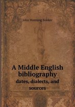 A Middle English bibliography dates, dialects, and sources