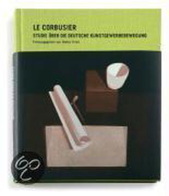 Le Corbusier - Studie über die Deutsche Kunstgewerbebewegun ... - cover