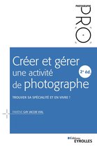 Photographe Pro - Créer et gérer une activité de photographe - 2e édition