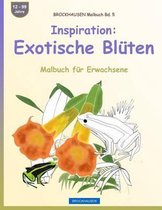 BROCKHAUSEN Malbuch Bd. 5 - Inspiration: Exotische Bluten
