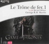 Le trone de fer, Vol.1 (lu par Bernard Metraux)