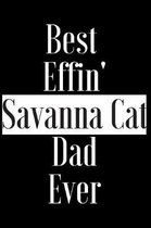 Best Effin Savanna Cat Dad Ever