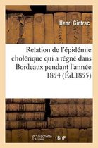 Sciences- Relation de l'Épidémie Cholérique Qui a Régné Dans l'Arrondissement de Bordeaux En 1854