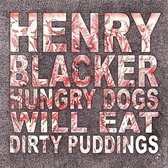 Hungry Dogs Will Eat Dirty Puddings