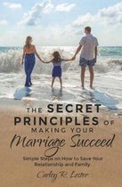 The Secret Principles of Making Your Marriage Succeed