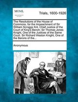 The Resolutions of the House of Commons, for the Impeachment of Sir William Scroggs Knt. Chief Justice of the Court of King's Bench; Sir Thomas Jones Knight, One of the Justices of the Same C