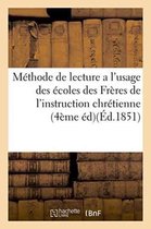 Methode de Lecture A L'Usage Des Ecoles Des Freres de L'Instruction Chretienne . Quatrieme Edition