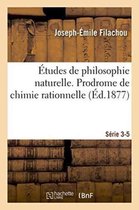 Philosophie- Études de Philosophie Naturelle. Prodrome de Chimie Rationnelle Série 3-5