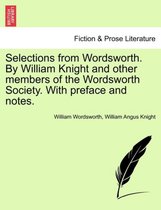 Selections from Wordsworth. by William Knight and Other Members of the Wordsworth Society. with Preface and Notes.
