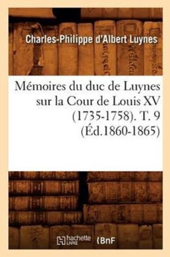 Histoire- Mémoires Du Duc de Luynes Sur La Cour de Louis XV ... - cover