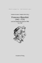 Francesco Bianchini (1662 - 1729) und die europäische gelehrte Welt um 1700