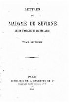 Lettres de Madame de Sevigne, de sa famille et de ses amis - Tome VII