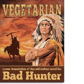Vegetarian = Bad Hunter    Metalen wandbord 31,5 x 40,5 cm