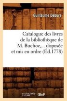 Litterature- Catalogue Des Livres de la Bibliothèque de M. Buchoz, Disposée Et MIS En Ordre (Éd.1778)