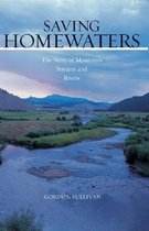 Saving Homewaters - The Story of Montana's Streams and Rivers