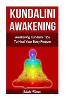 Kundalini Awakening Awakening Kundalini Tips To Heal Your Body Forever