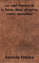 Les Sept Femmes de la Barbe-Bleue et autres contes merveilleux
