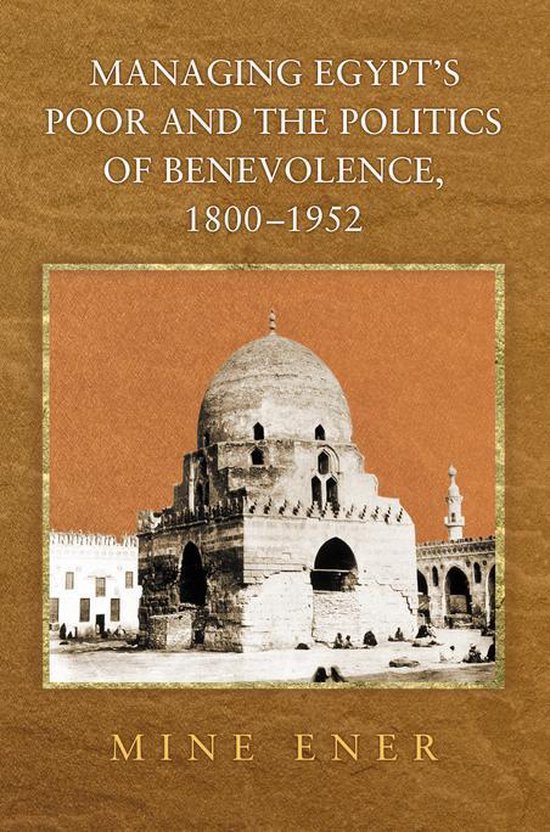 Managing Egypt's Poor and the Politics of Benevolence, 1800- ... - cover