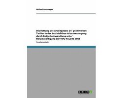 Die Haftung des Arbeitgebers bei gezillmerten Tarifen in der betrieblichen Altersversorgung durch Entgeltumwandlung unter Berucksichtigung der VVG-Novelle 2008