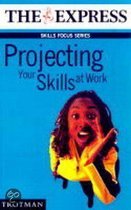 Projecting Your Skills At Work