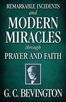 Remarkable Incidents and Modern Miracles Through Prayer and Faith