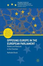 Palgrave Studies in European Union Politics - Opposing Europe in the European Parliament