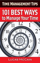 Time Management Tips: 101 Best Ways to Manage Your Time