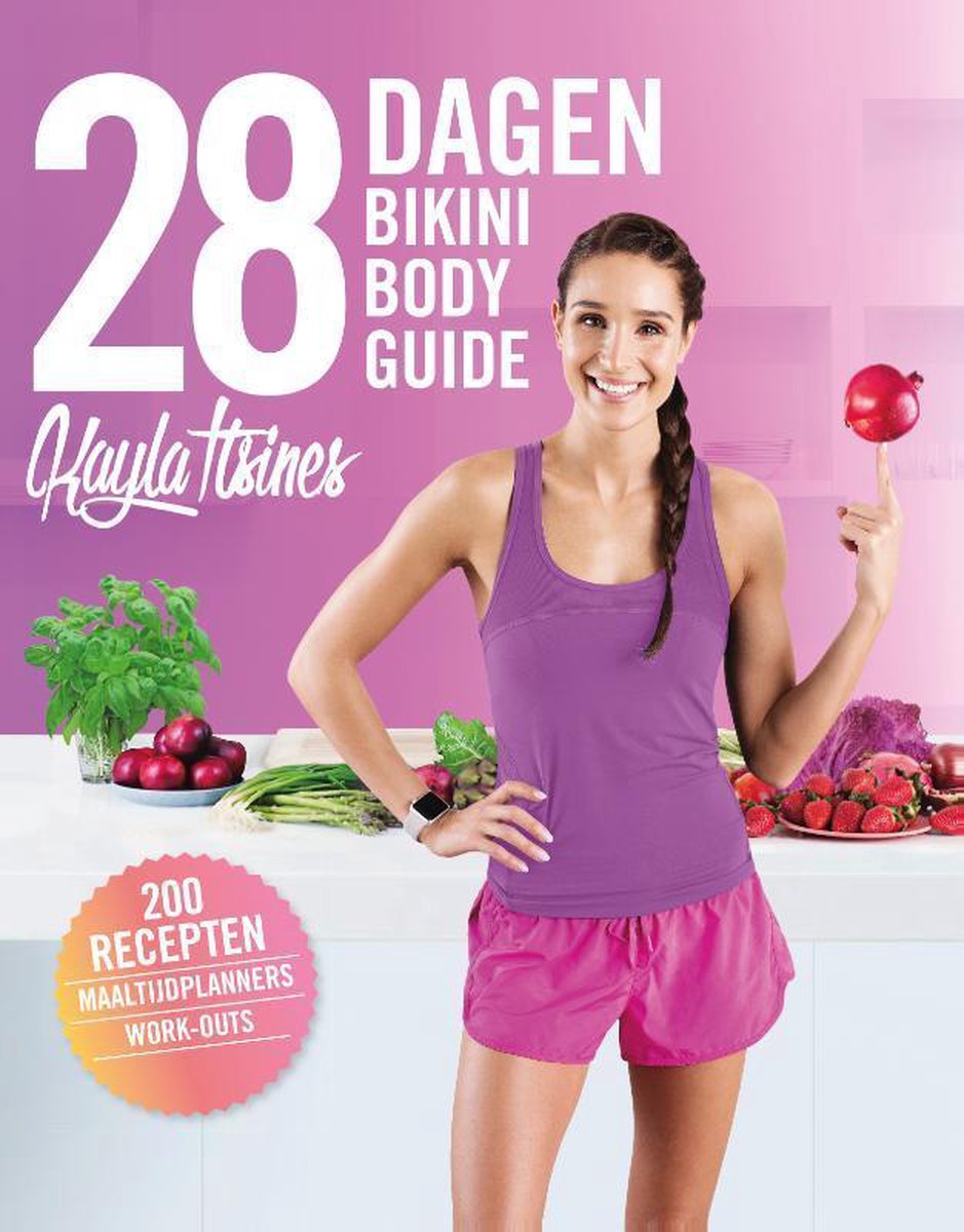 28 dagen Bikini Body Guide, Kayla Itsines | 9789021572130 | Boeken | bol.com