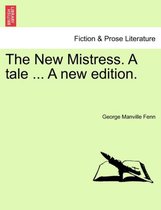 The New Mistress. a Tale ... a New Edition.