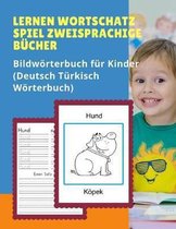 Lernen Wortschatz Spiel Zweisprachige Bucher Bildwoerterbuch fur Kinder (Deutsch Turkisch Woerterbuch)
