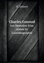 Charles Gounod Les Memoires D'un Artiste Et L'autobiographie