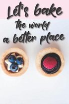 Let's bake the world a better place