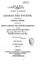 Diary Illustrative of the Times of George the Fourth, Interspersed with Original Letters- Vol. IV