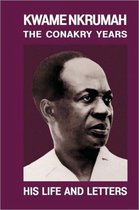 Kwame Nkrumah The Conakry Years