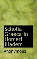 Scholia Graeca in Homeri Iliadem