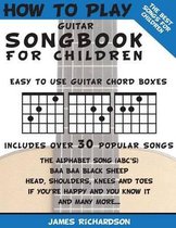 How to Play Guitar for Children- How To Play Guitar Songbook For Children