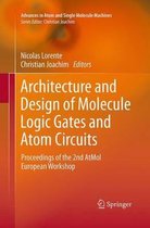 Advances in Atom and Single Molecule Machines- Architecture and Design of Molecule Logic Gates and Atom Circuits