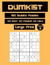 Dumkist 120 Sudoku Puzzles 40 Easy 40 Medium 40 Hard Large Print Volume 3