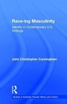 Studies in American Popular History and Culture- Race-ing Masculinity