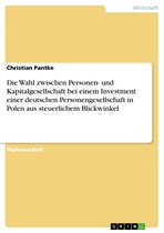 Die Wahl zwischen Personen- und Kapitalgesellschaft bei einem Investment einer deutschen Personengesellschaft in Polen aus steuerlichem Blickwinkel