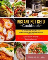 Instant Pot Keto Cookbook to Sustainable Weight Loss, Regain Confidence and Upgrade Your Lifestyle