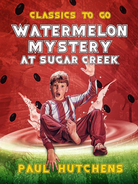 Classics To Go - Watermelon Mystery at Sugar Creek - cover