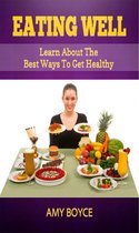 Eating Well: Learn About the Best Ways To Get Healthy
