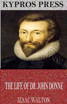 The Life of Dr. John Donne
