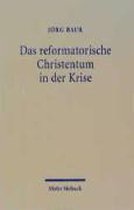 Das reformatorische Christentum in der Krise
