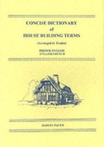 Concise Dictionary of House Building Terms French-English/English-French