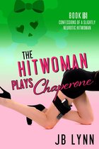 Confessions of a Slightly Neurotic Hitwoman 16 - The Hitwoman Plays Chaperone
