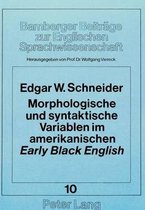 Morphologische und syntaktische Variablen im amerikanischen 'early' 'Black English'