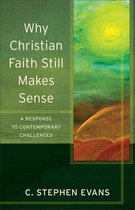 Acadia Studies in Bible and Theology - Why Christian Faith Still Makes Sense (Acadia Studies in Bible and Theology)