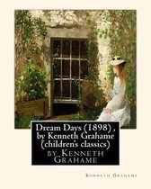 Dream Days (1898), by Kenneth Grahame (children's classics)